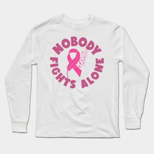 Nobody Fights Alone - Breast Cancer Awareness Pink Cancer Ribbon Support Long Sleeve T-Shirt